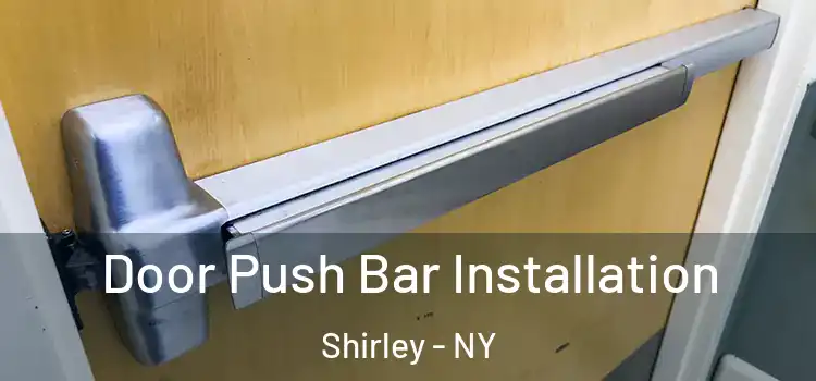 Door Push Bar Installation Shirley - NY