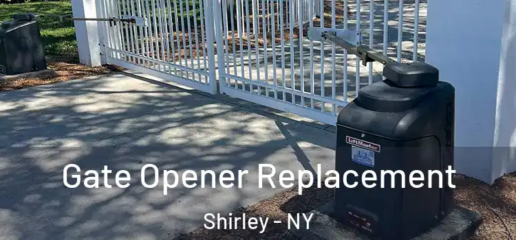 Gate Opener Replacement Shirley - NY
