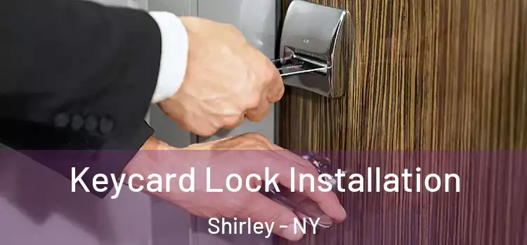 Keycard Lock Installation Shirley - NY