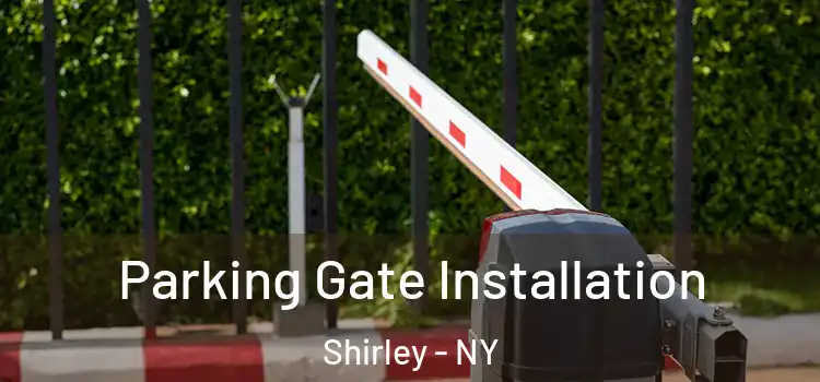 Parking Gate Installation Shirley - NY