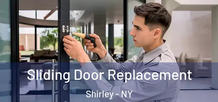 Sliding Door Replacement Shirley - NY